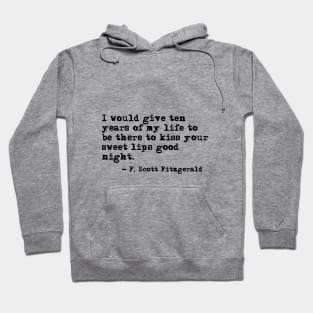 To kiss your sweet lips - Fitzgerald quote Hoodie